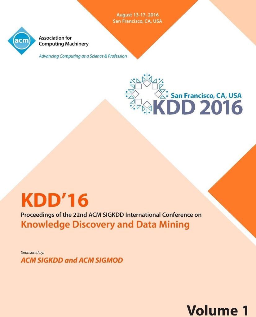 KDD 16 22nd International Conference on Knowledge Discovery and Data Mining Vol 1