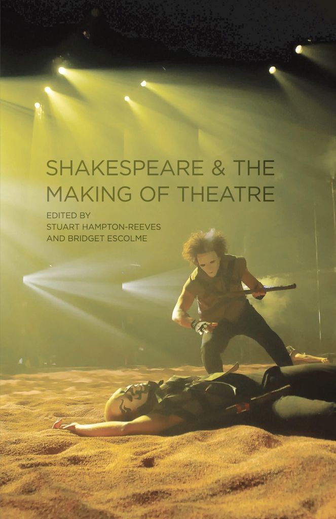 Shakespeare and the Making of Theatre. Edmondson, P. New.