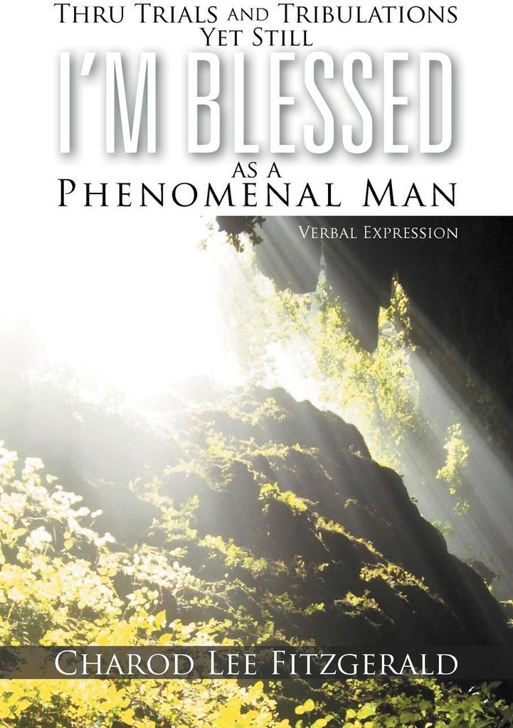 Thru Trials and Tribulations Yet Still I'm Blessed as a Phenomenal Man