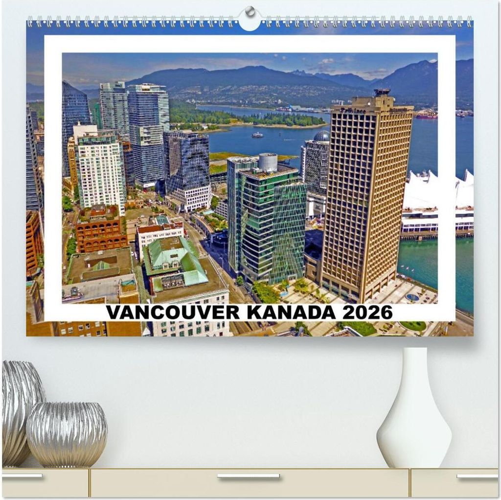 Vancouver Kanada 2026 (hochwertiger Premium Wandkalender 2026 DIN A2 quer), Kunstdruck in Hochglanz