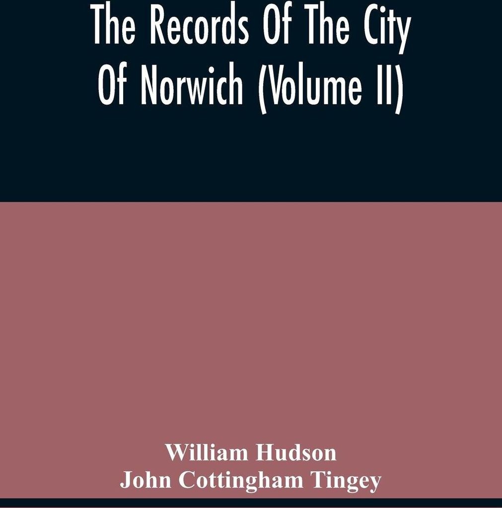 The Records Of The City Of Norwich (Volume Ii)