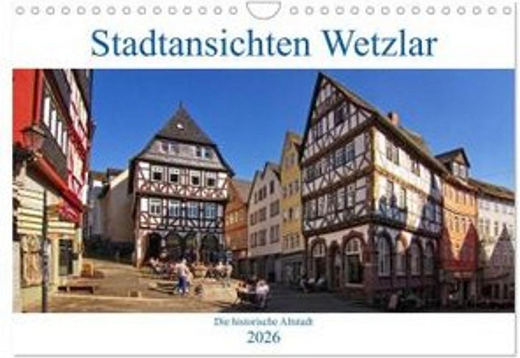 Stadtansichten Wetzlar, die historische Altstadt (Wandkalender 2026 DIN A4 quer), CALVENDO Monatskalender