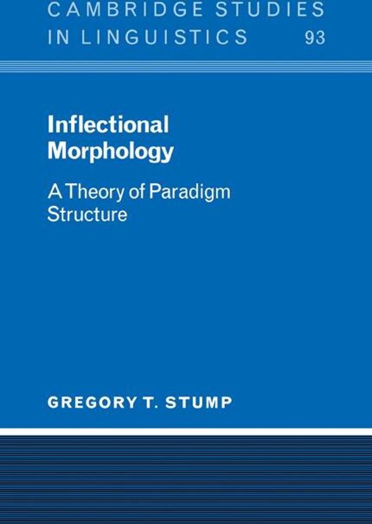 Inflectional Morphology: A Theory of Paradigm Structure.by Stump, T. New.