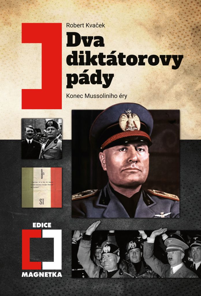 Dva diktátorovy pády: Konec Mussoliniho éry | Robert Kvaček