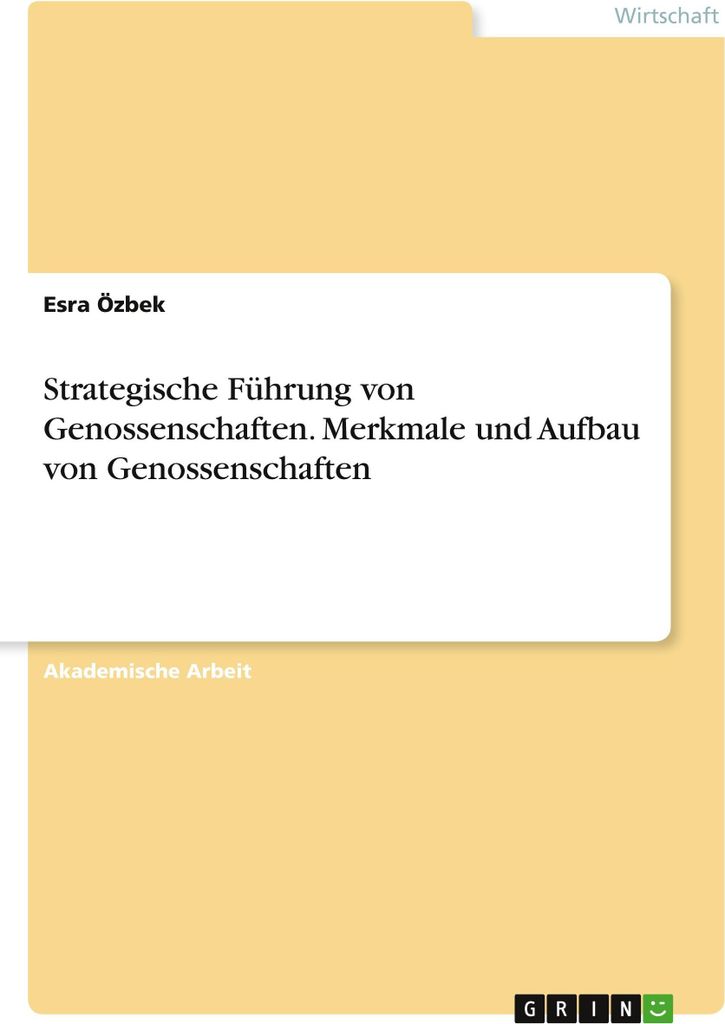 Strategische Führung von Genossenschaften. Merkmale und Aufbau von Genossenschaften