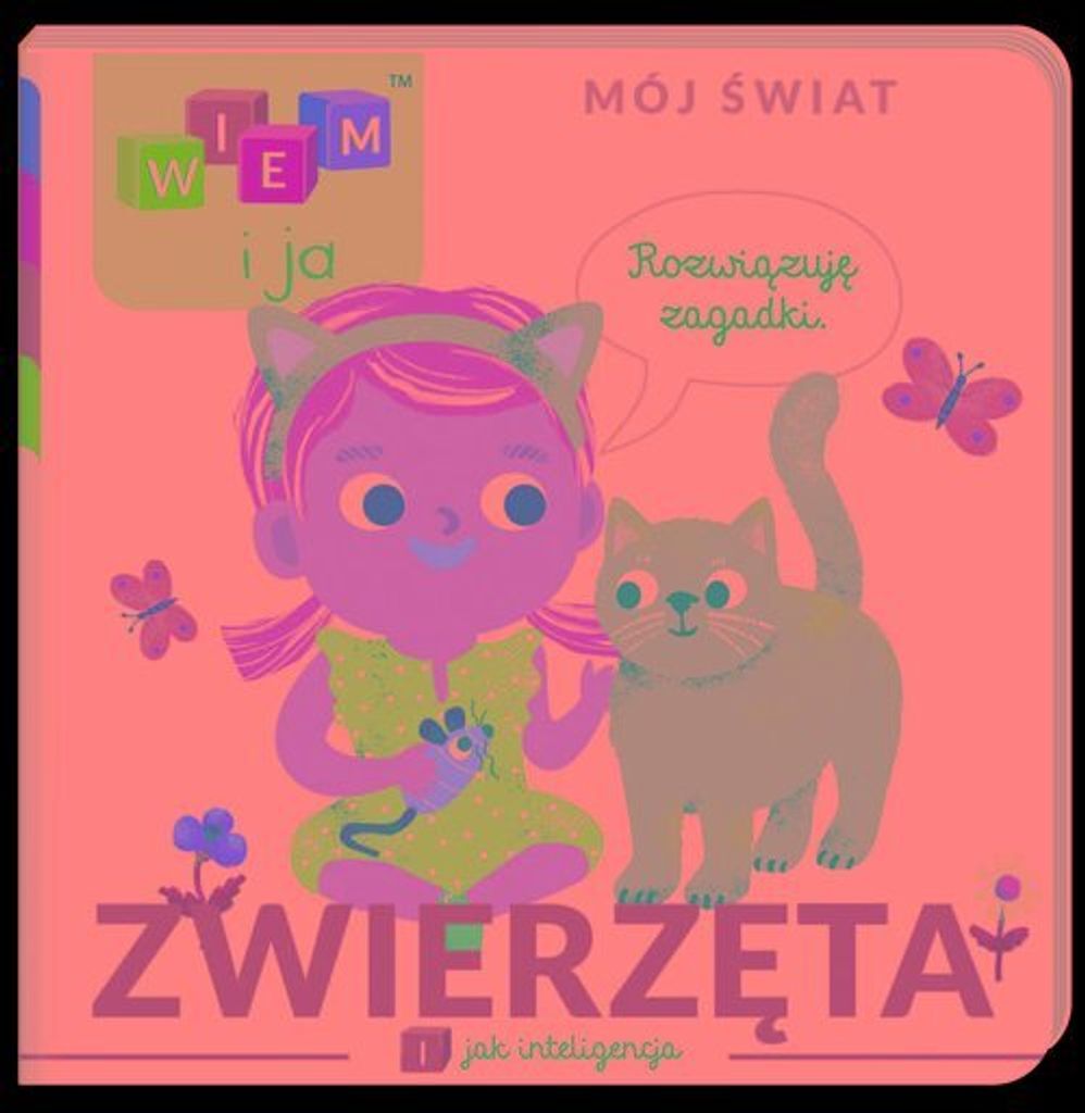 Wiem i ja Mój świat Zwierzęta - Opracowanie Zbiorowe (Für Kinder, Bildung auf Polnisch)