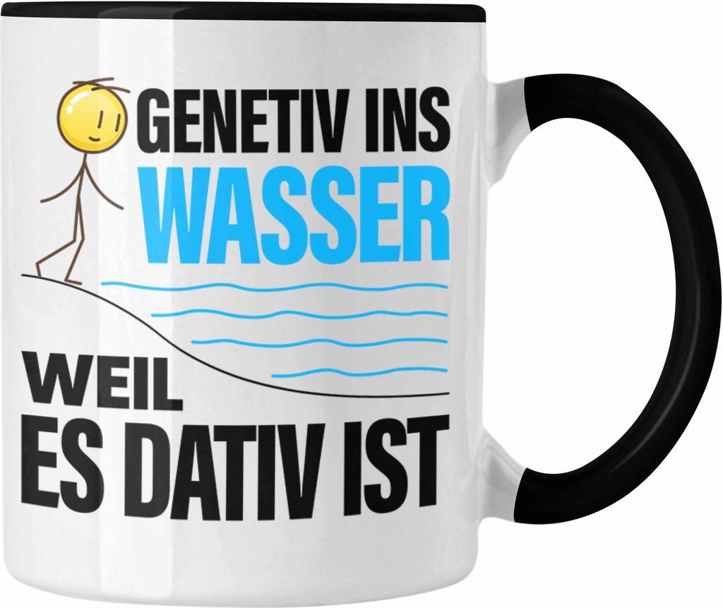 Trendation - Genitiv Ins Wasser Weill Es Dativ Ist Tasse Grammatik Deutsch Lehrer Witz Grundschule Geschenkidee (Schwarz)