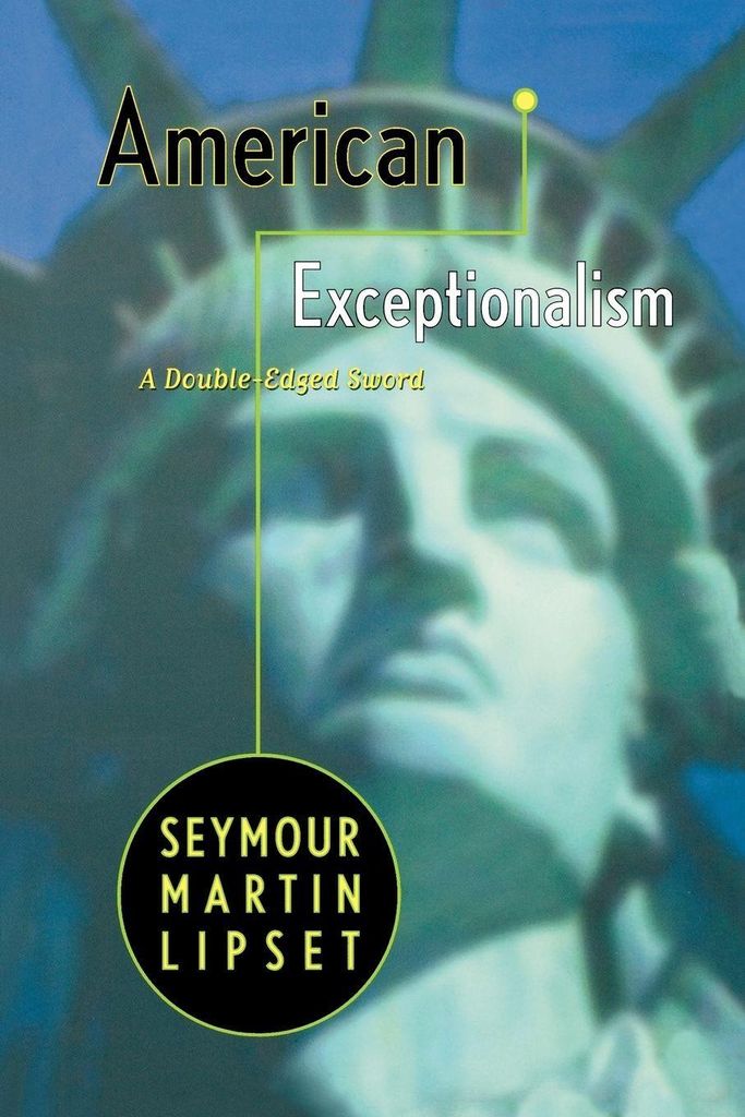 American Exceptionalism: A Double-Edged Sword. Lipset, Martin .
