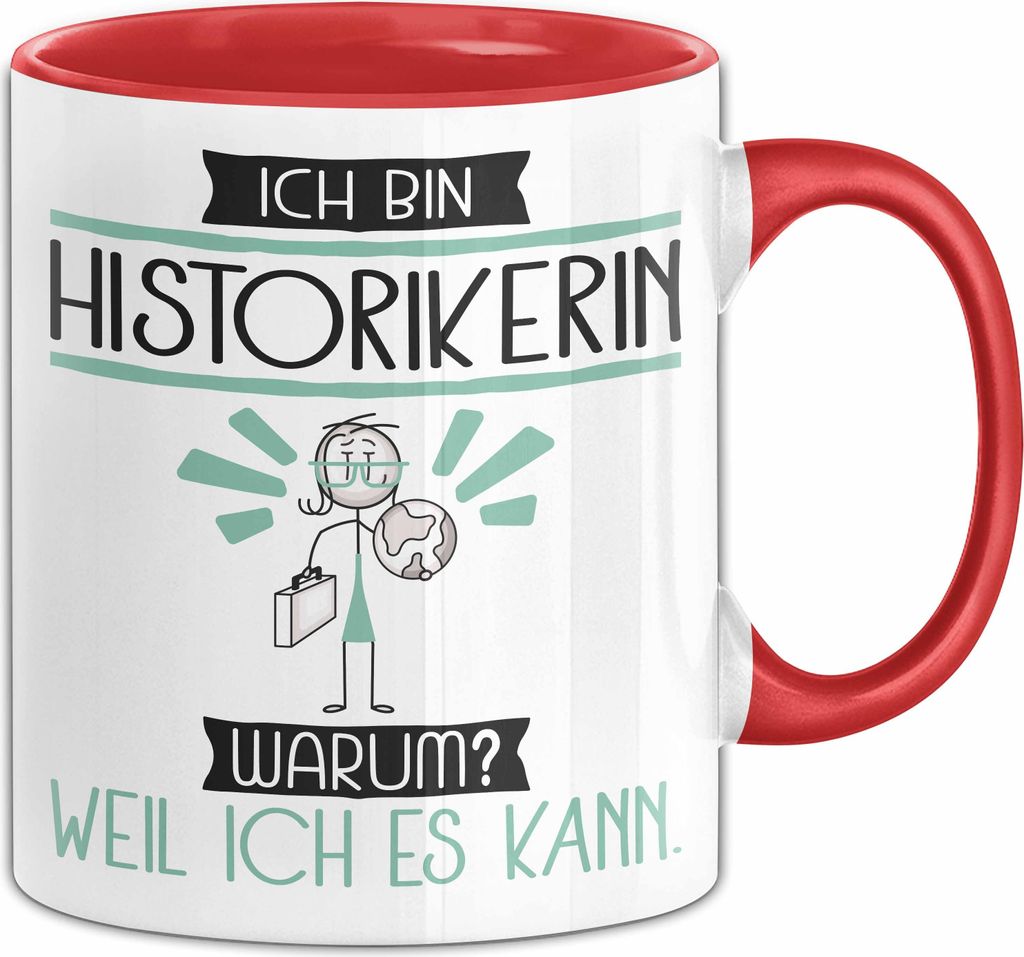 Historikerin Tasse Geschenk Ich Bin Historikerin Warum Weil Ich Es Kann Geschenkidee Geburtstag (Rot)