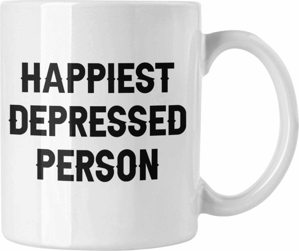 Trendation - Happiest Depressed Person Tasse Geschenk Depressionen Mental Health (Weiß)