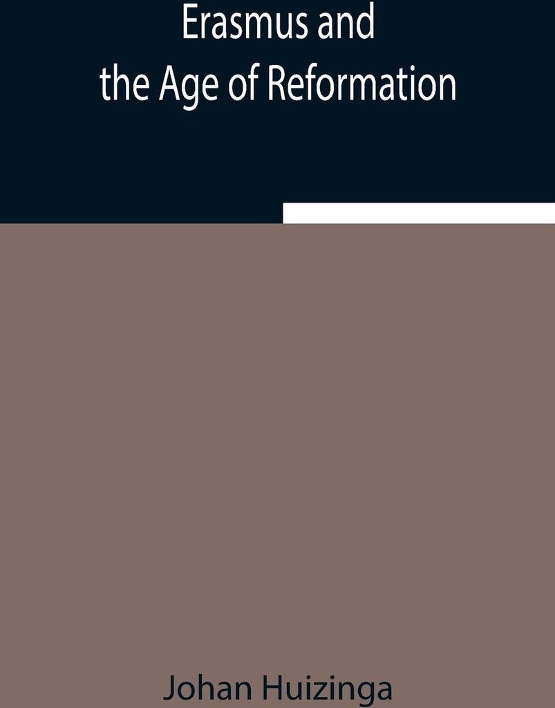 Erasmus and the Age of Reformation