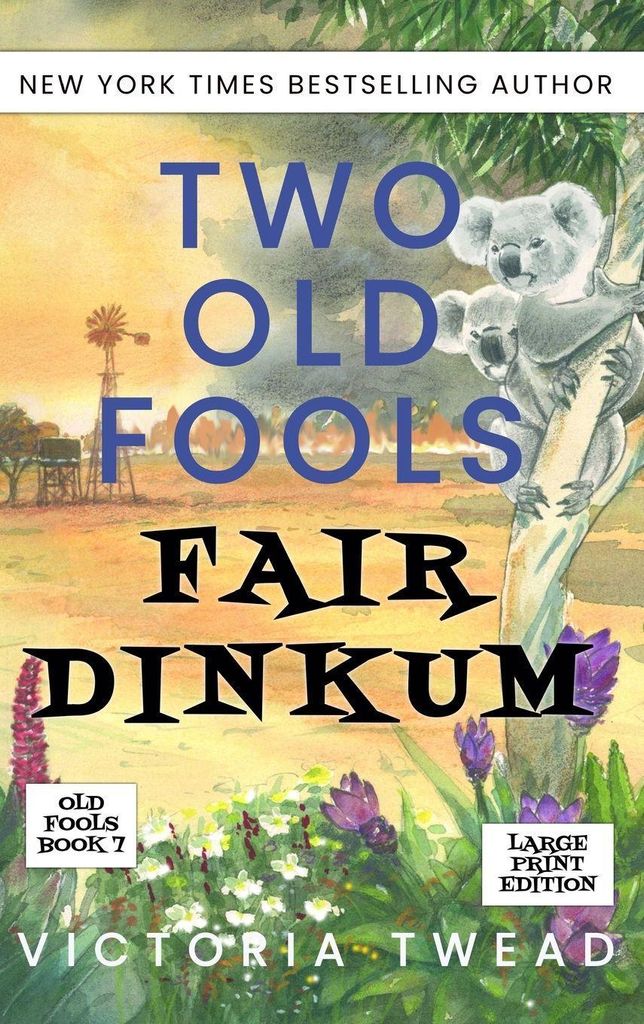 Two Old Fools Fair Dinkum - LARGE PRINT