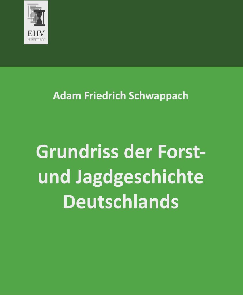 Grundriss der Forst- und Jagdgeschichte Deutschlands