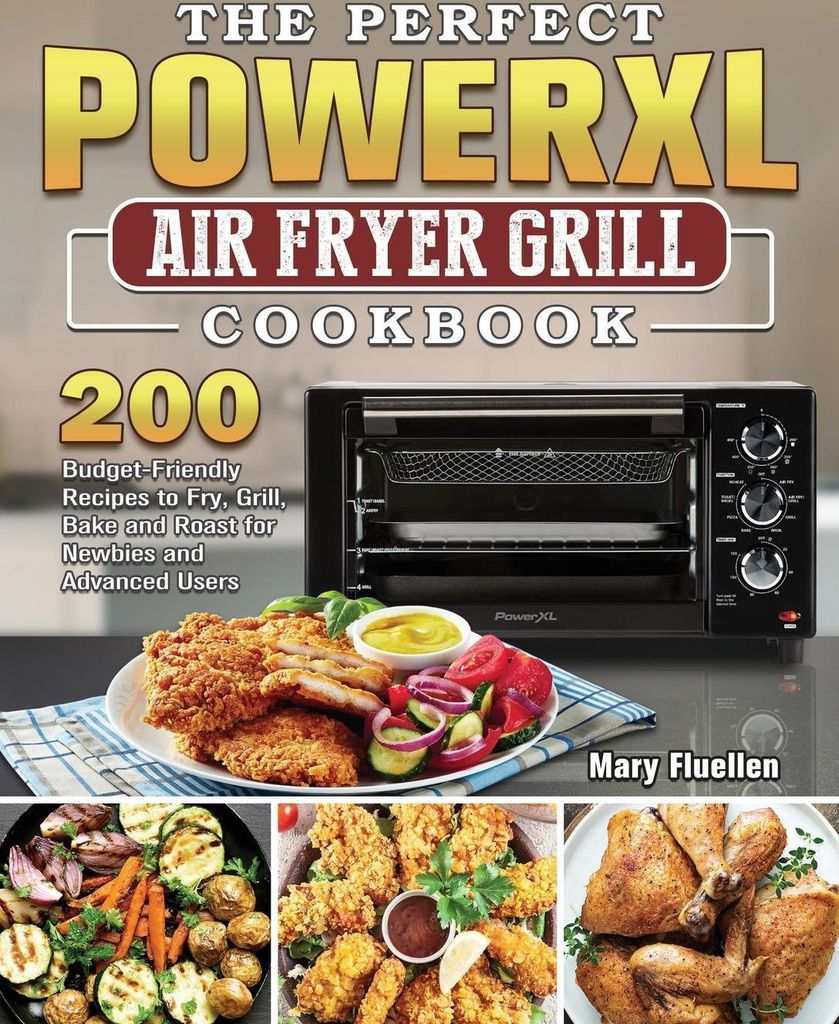The Perfect Power Xl Air Fryer Grill Cookbook