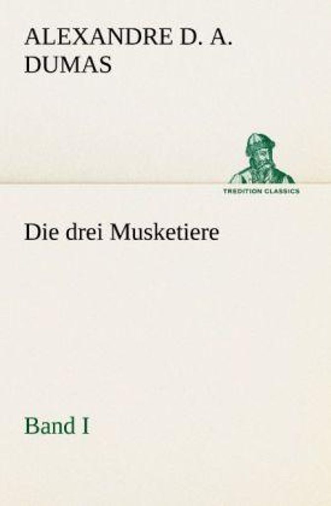 Die drei Musketiere - Band I