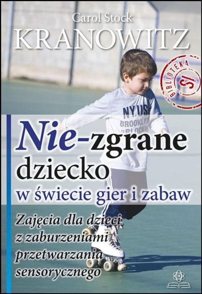 Nie Zgrane Dziecko W Świecie Gier I Zabaw Zajęcia Dla Dzieci Z Zaburzeniami Przetwarzania Sensorycznego