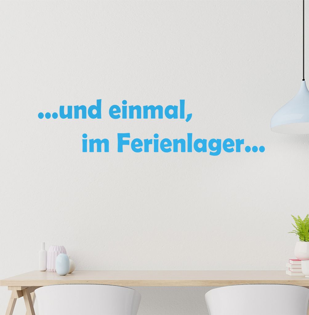 und einmal, im Ferienlager ... Wandtattoo in 6 Größen - Wandaufkleber Wall Sticker - Dekoration, Küche, Wohnzimmer, Schlafzimmer, Badezimmer