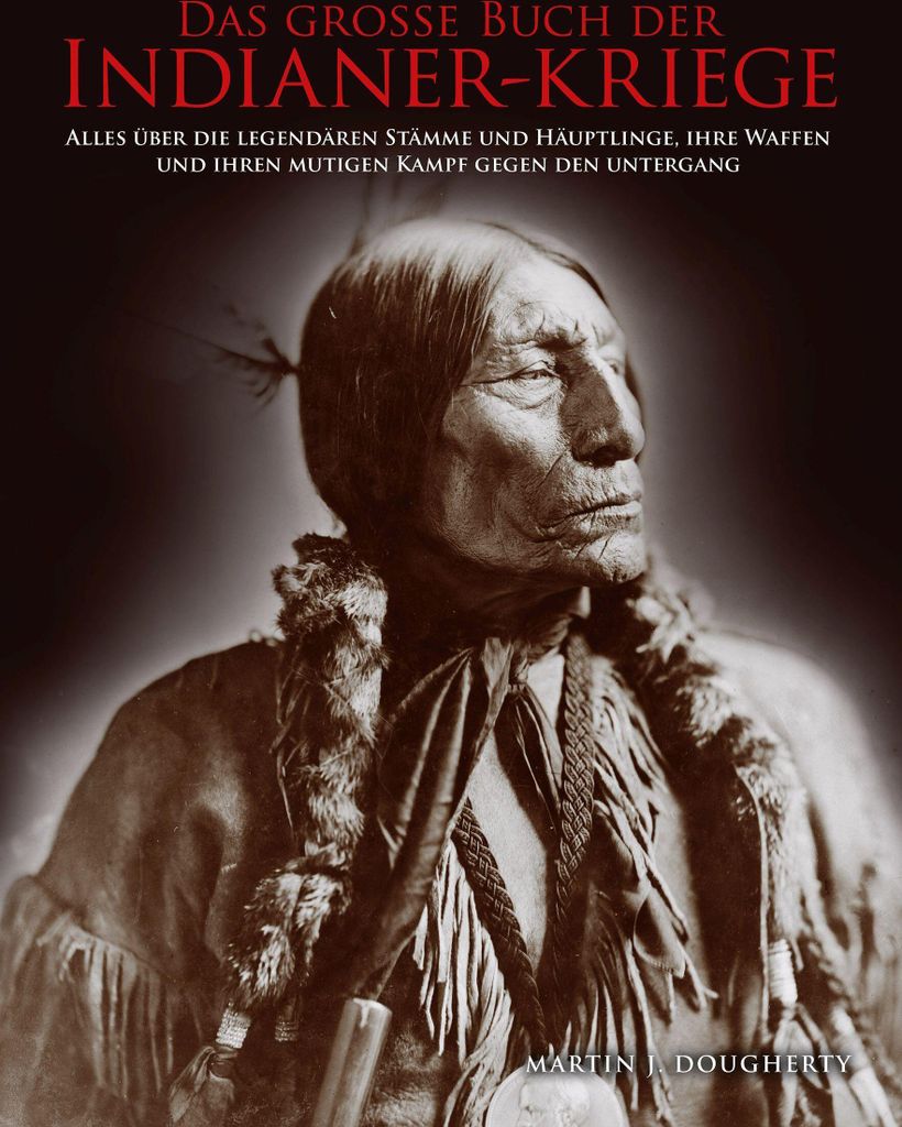 Das große Buch der Indianer-Kriege
