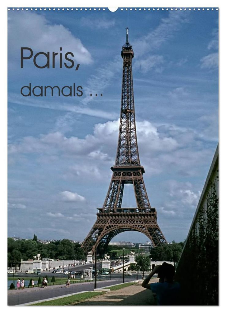 Paris, damals... (Wandkalender 2027 DIN A2 hoch), CALVENDO Monatskalender