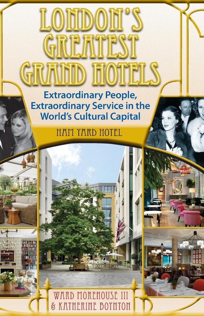London's Greatest Grand Hotels - Ham Yard Hotel (hardback)