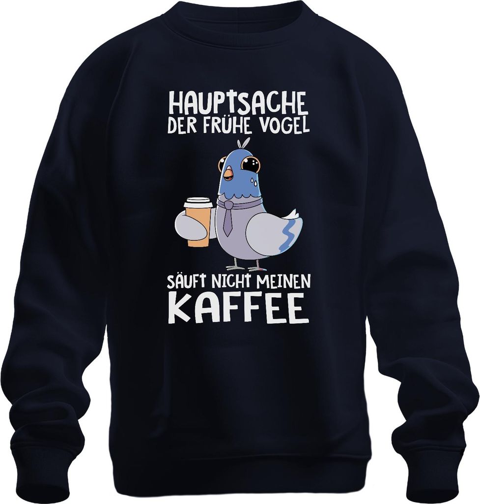 Früher Vogel säuft nicht meinen Kaffee Kaffeeliebhaber Bürohumor Uni Sweatshirt Pullover, Navy, S