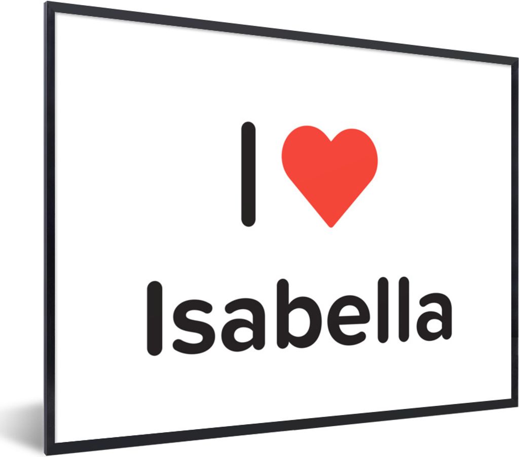 MuchoWow Gerahmtes Poster Ich liebe - Isabella - Mädchen 80x60 cm - Poster mit Schwarzem Bilderrahmen Wandposter Rahmen Foto Bilder - Schwarzem ...