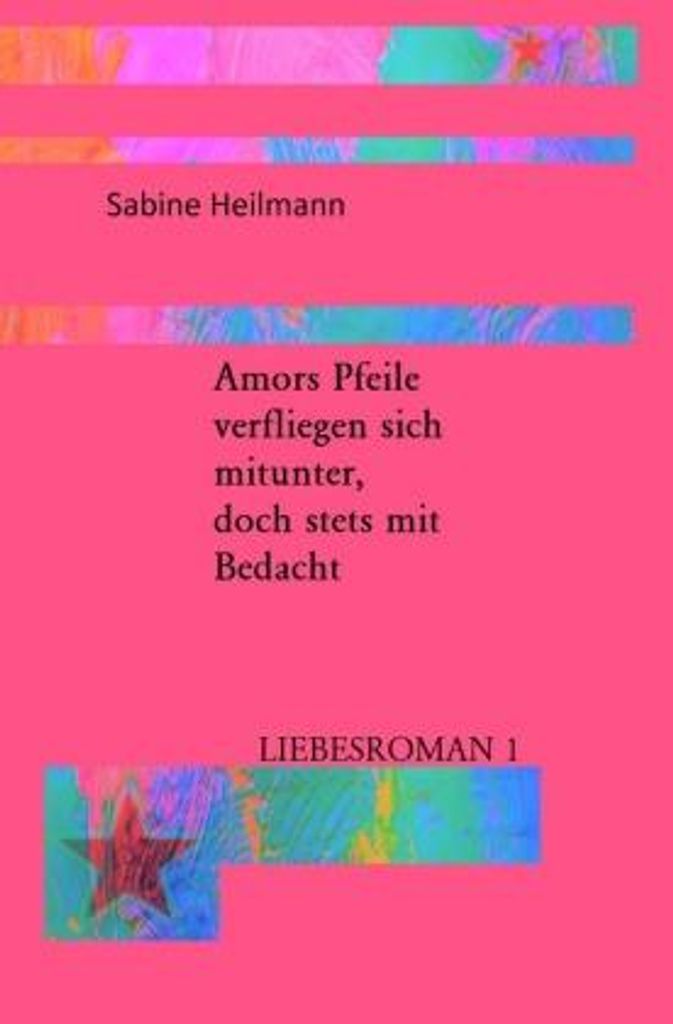 Liebesromane / Amors Pfeile verfliegen sich mitunter, doch stets mit Bedacht