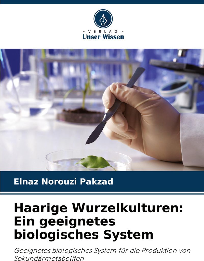 Haarige Wurzelkulturen: Ein geeignetes biologisches System
