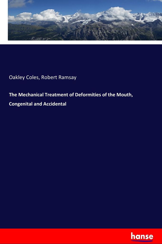 The Mechanical Treatment of Deformities of the Mouth, Congenital and Accidental