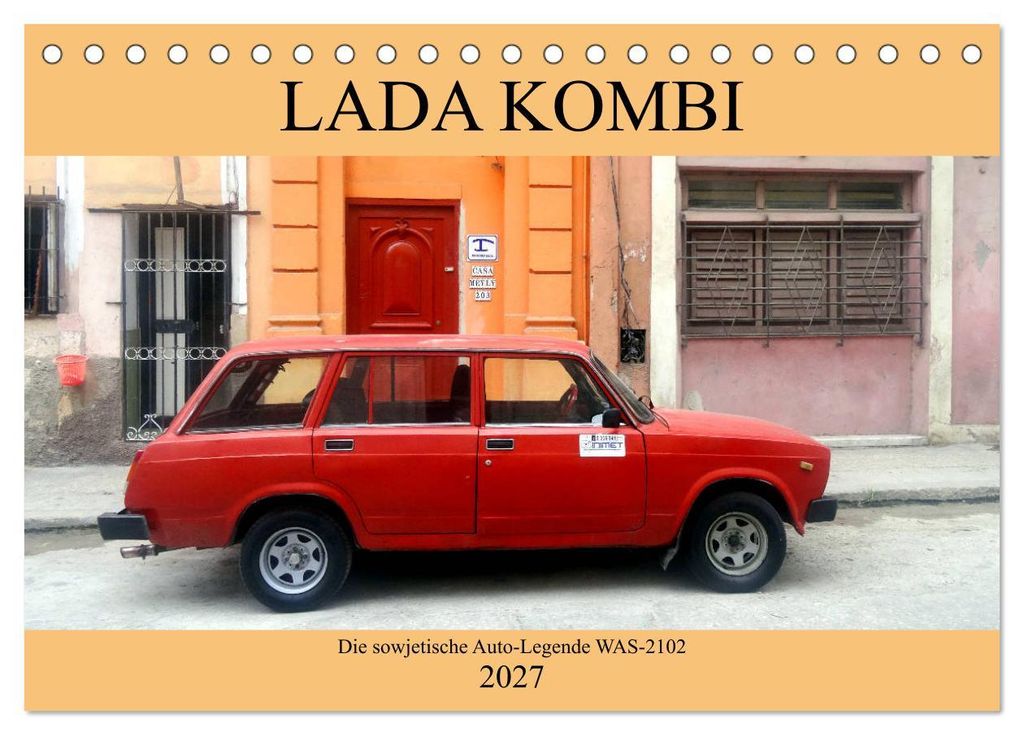 LADA KOMBI - Die sowjetische Auto-Legende WAS-2102 (Tischkalender 2027 DIN A5 quer), CALVENDO Monatskalender