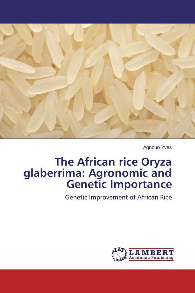 The African rice Oryza glaberrima: Agronomic and Genetic Importance