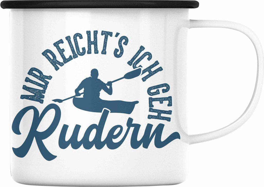 Trendation - Rudern Emaille Tasse Geschenk Ruderer Mir Reichts Ich Geh Rudern Geschenkidee Paddel-Sport Lustiger Spruch (Schwarz)