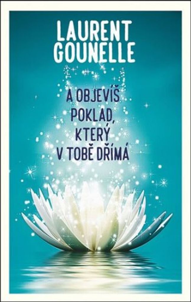 A objevíš poklad, který v tobě dřímá (Gounelle Laurent)