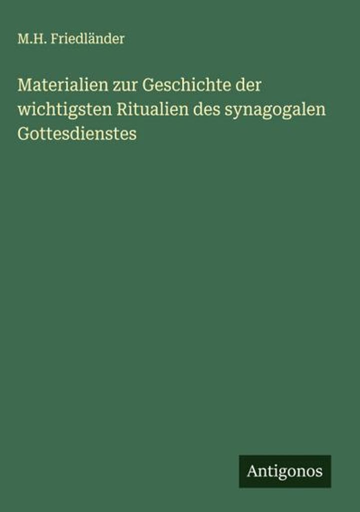 Materialien zur Geschichte der wichtigsten Ritualien des synagogalen Gottesdienstes
