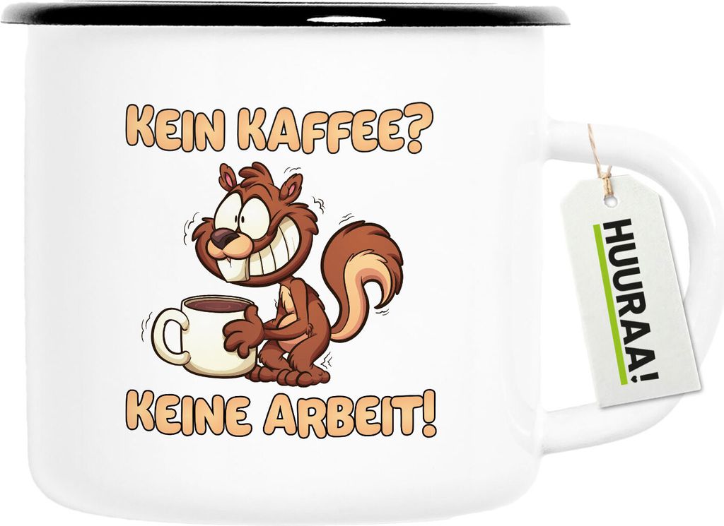 Huuraa Emaille Tasse Kein Kaffee keine Arbeit Eichhörnchen 300ml Vintage Campingbecher Geschenkidee