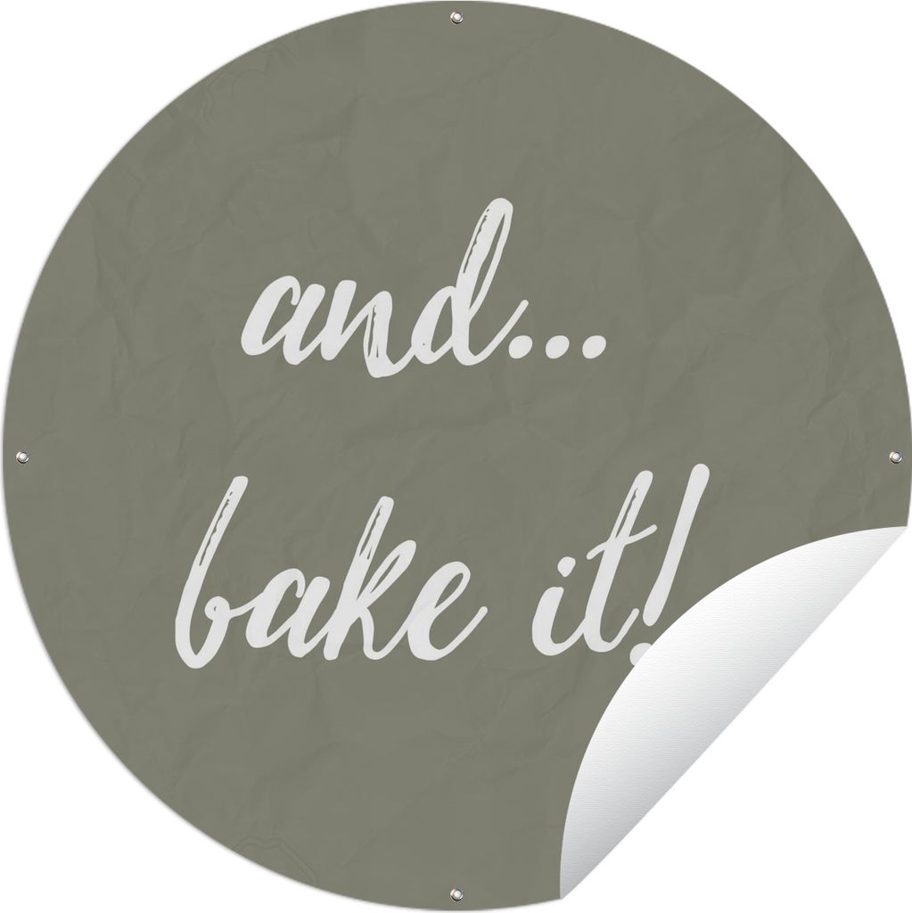 MuchoWow Gartenposter Outdoor-Poster Rund Sprichwörter - Zitate - Und... Backen Sie! - Backen Ø 150 cm Gartendeko Rundes Poster draußen