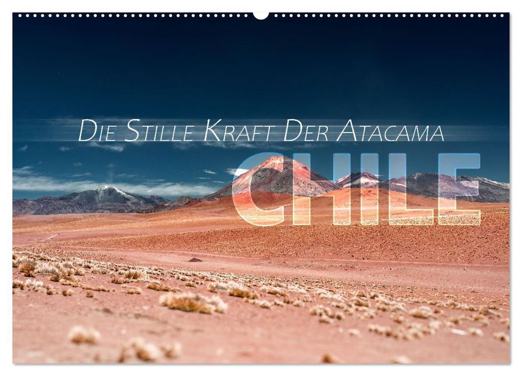 Chile - Die stille Kraft der Atacama (Wandkalender 2027 DIN A2 quer), CALVENDO Monatskalender
