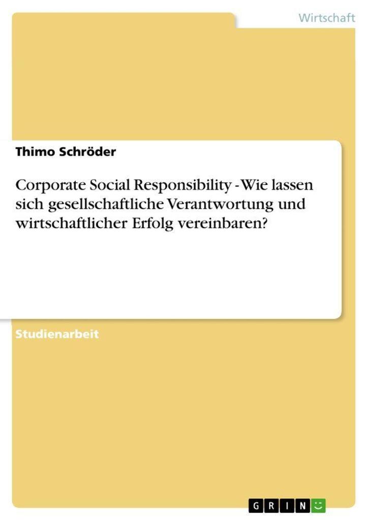 Corporate Social Responsibility - Wie lassen sich gesellschaftliche Verantwortung und wirtschaftlicher Erfolg vereinbaren?