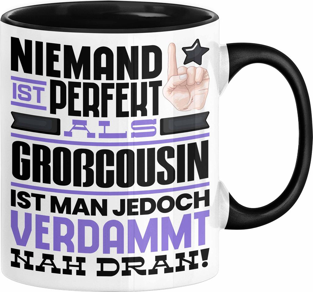 Großcousin Geschenk Tasse Lustige Geschenkidee für Großcousin Geburtstag Kaffee-Becher Niemand Ist Perfekt Aber Als Großcousin Ist Man Nah Dran...
