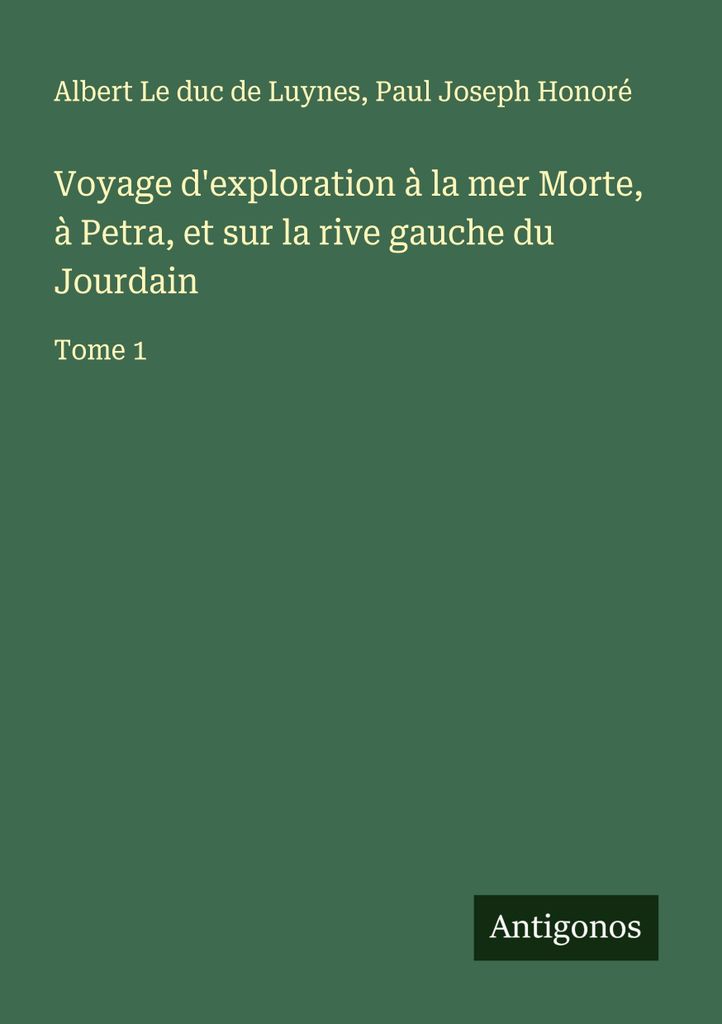 Voyage d'exploration à la mer Morte, à Petra, et sur la rive gauche du Jourdain