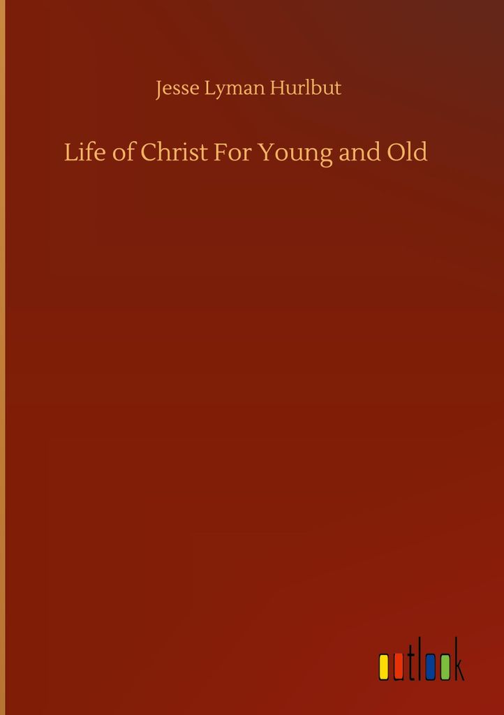 Life of Christ For Young and Old