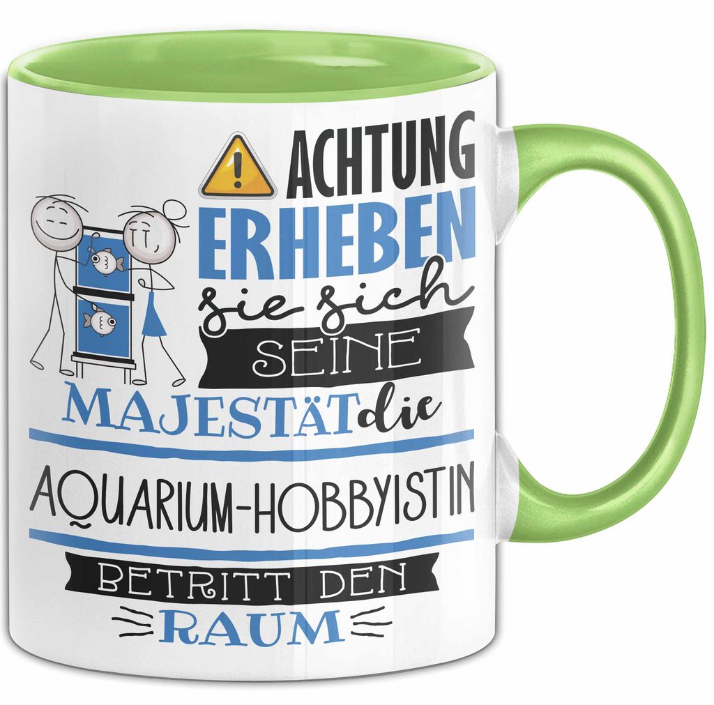 Aquarium-Hobbyistin Tasse Geschenk Lustiger Spruch Bitte Erheben Sie Sich Seine Majestät Die Aquarium-Hobbyistin Betritt Den Raum (Grün)