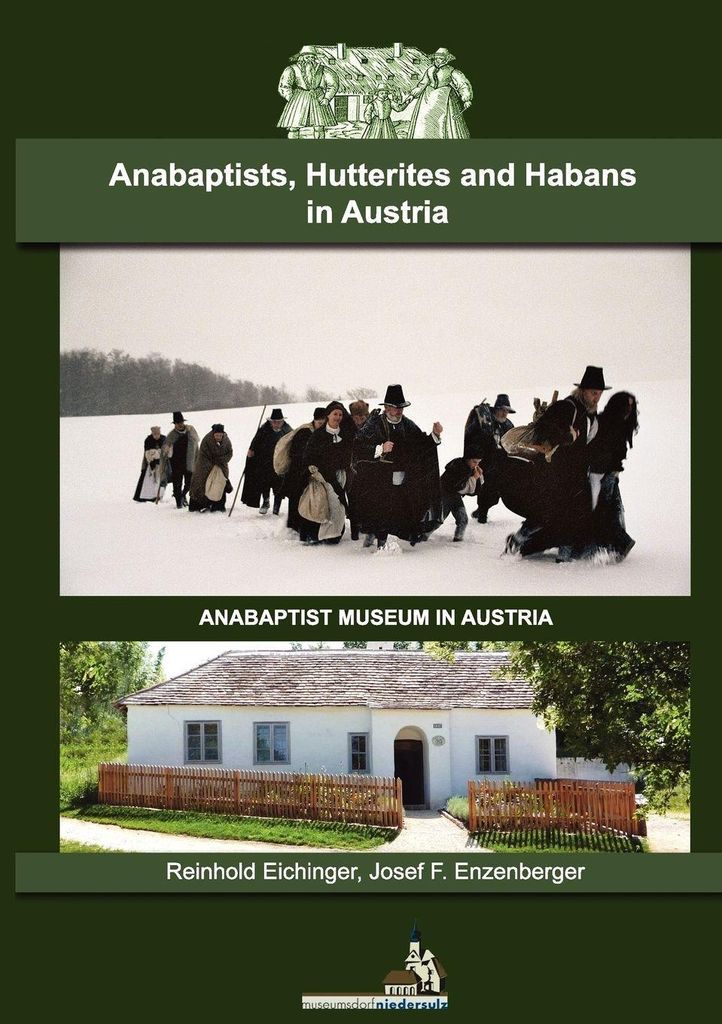 Anabaptists, Hutterites and Habans in Austria.by Eichinger, Reinhold New.
