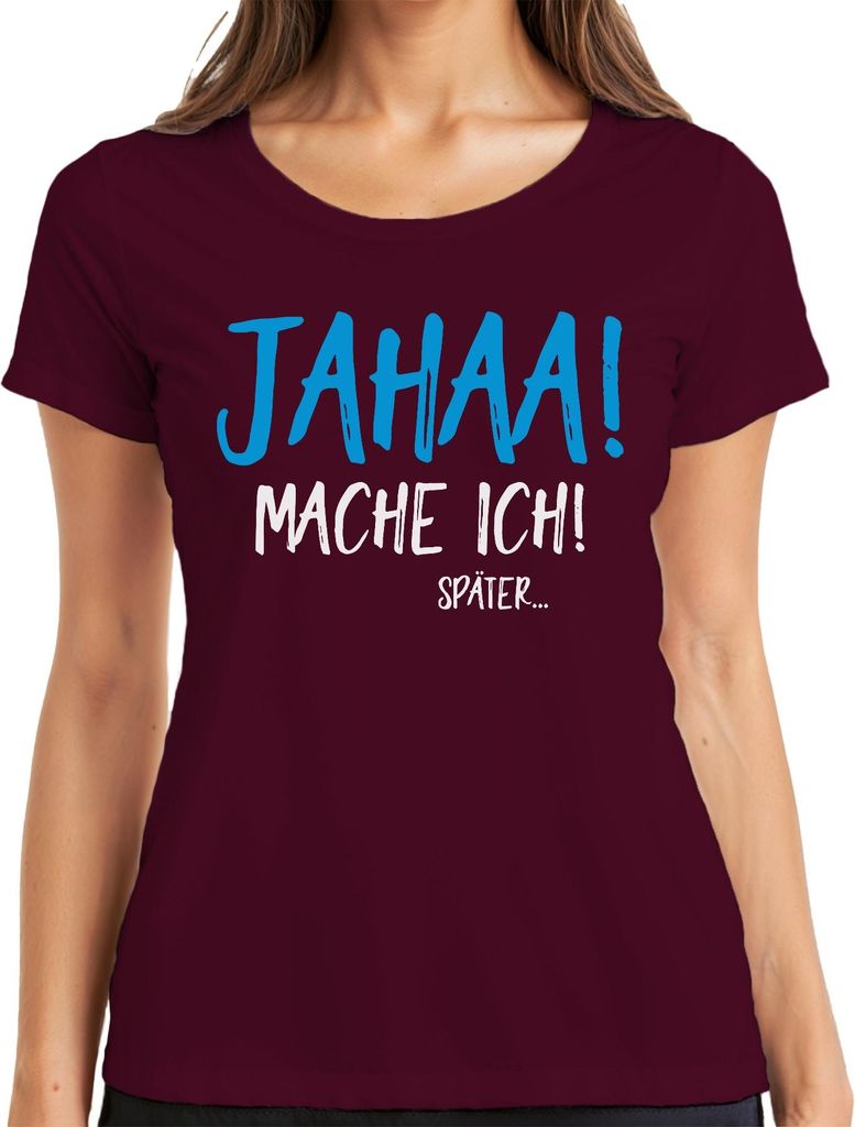JAHAA! mache ich später! Prokrastination Spruch Homeoffice Büro Damen T-Shirt, Burgundy, M