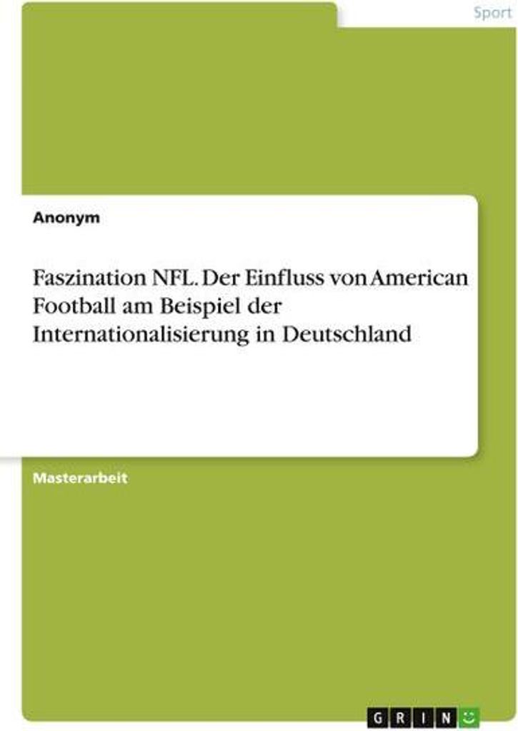 Faszination NFL. Der Einfluss von American Football am Beispiel der Internationalisierung in Deutschland