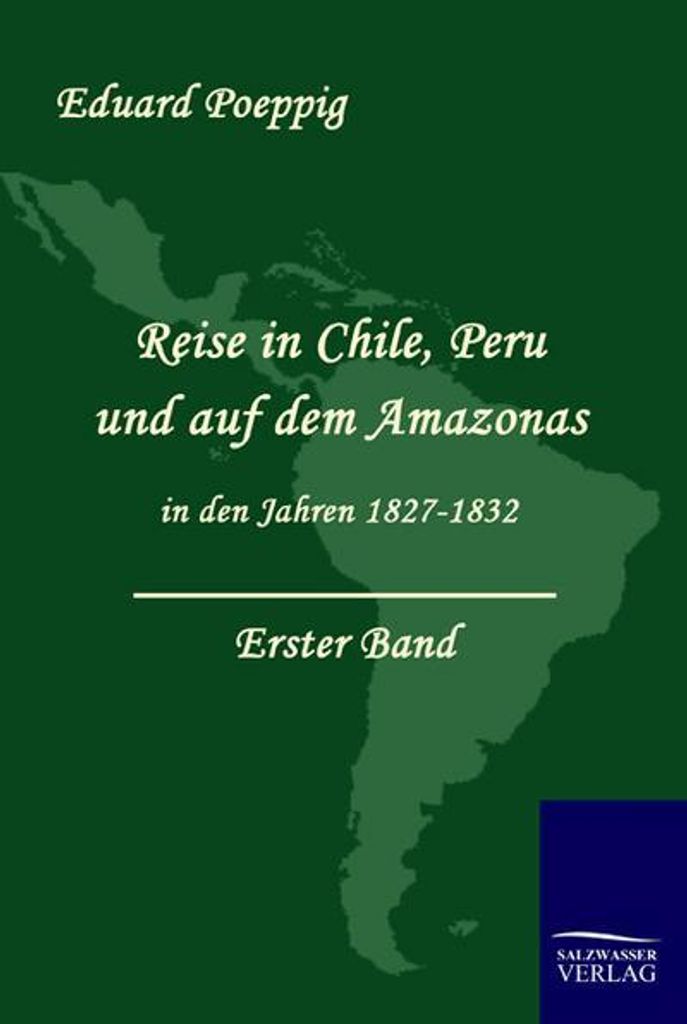 Reise in Chile, Peru und auf dem Amazonas in den Jahren 1827-1832 (Band 1)