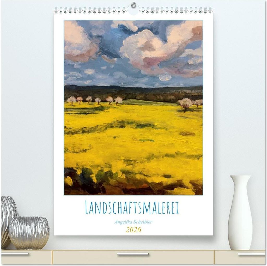 Landschaftsmalerei (hochwertiger Premium Wandkalender 2026 DIN A2 hoch), Kunstdruck in Hochglanz