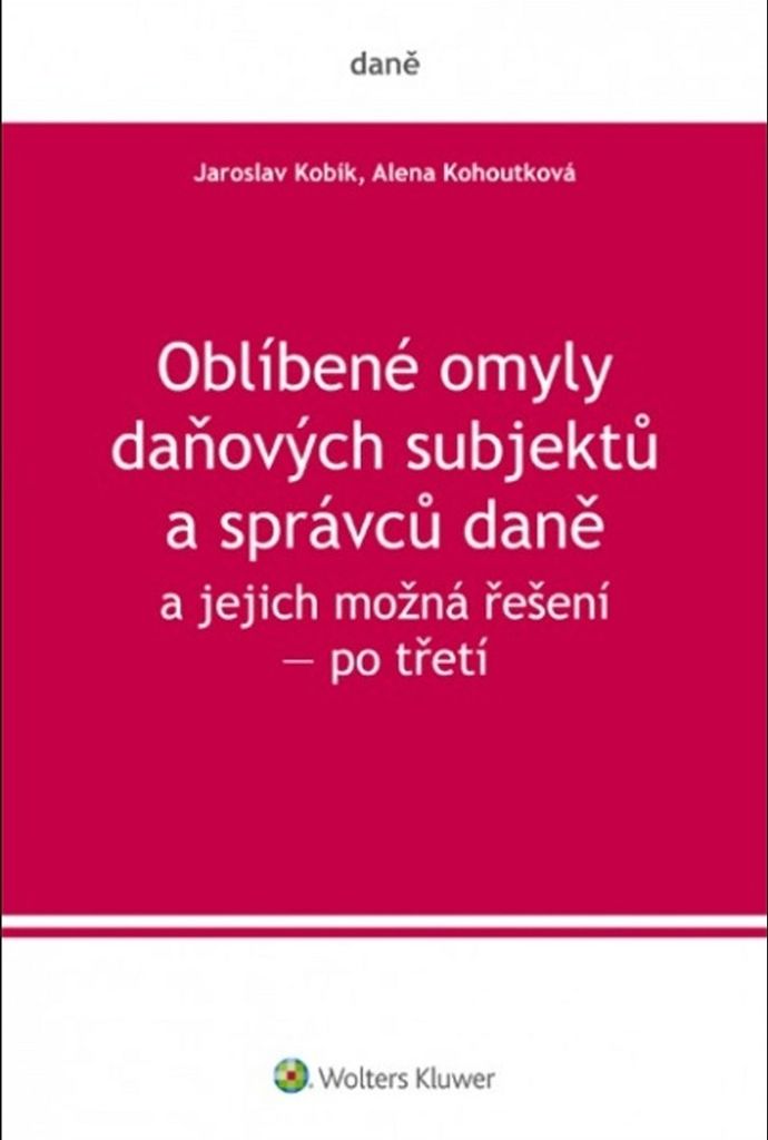 Oblíbené omyly daňových subjektů a správců daně a jejich možná řešení - po třetí | Jaroslav Kobík