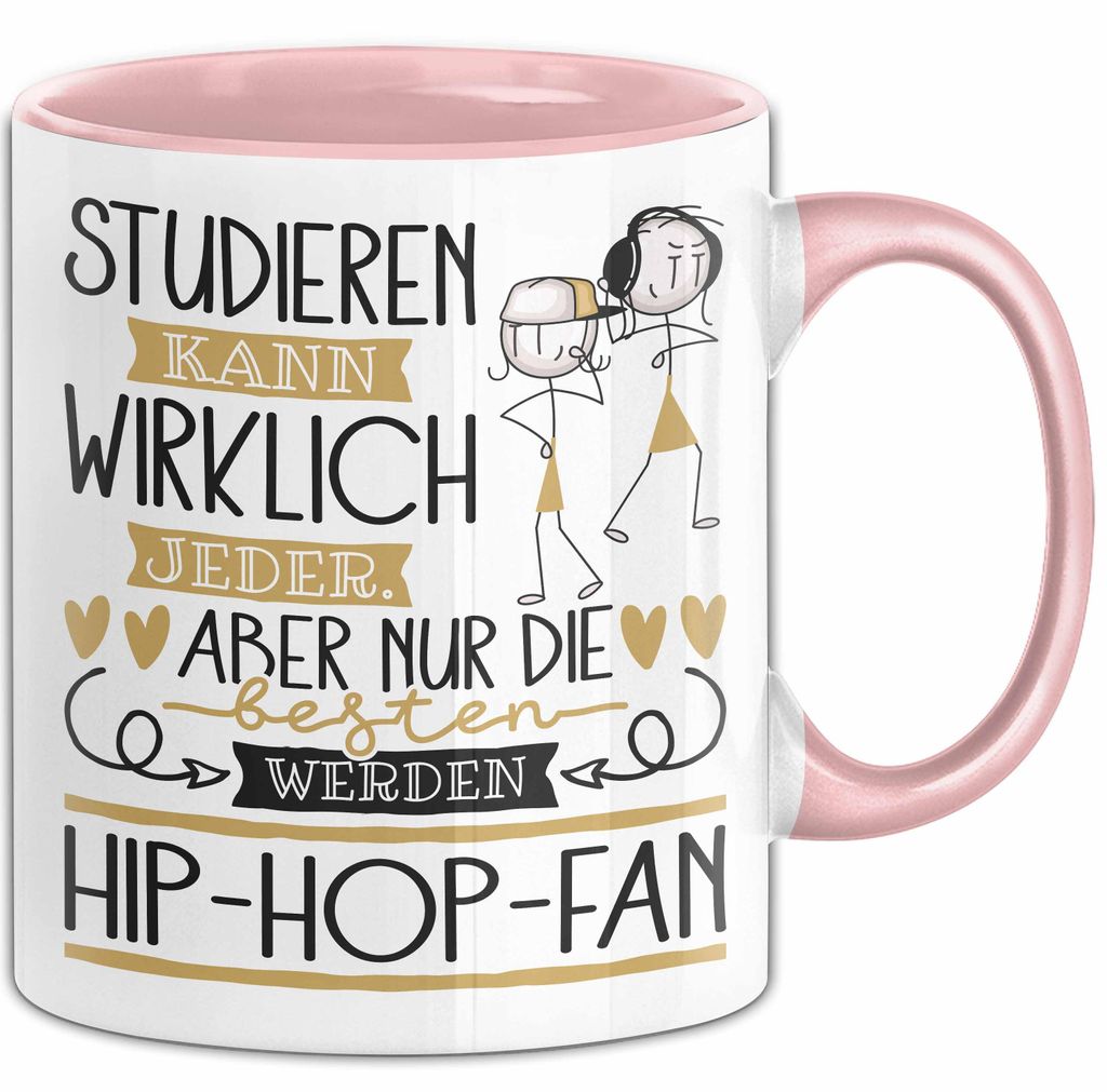 Hip-Hop-Fan Tasse Lustiges Geschenk Studieren Kann Wirklich Jeder Nur Die Besten Werden Hip-Hop-Fan (Rosa)