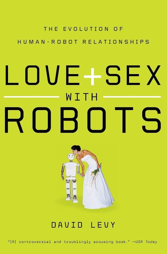 Love and s with Robots: The Evolution of Human-Robot Relationships. Levy